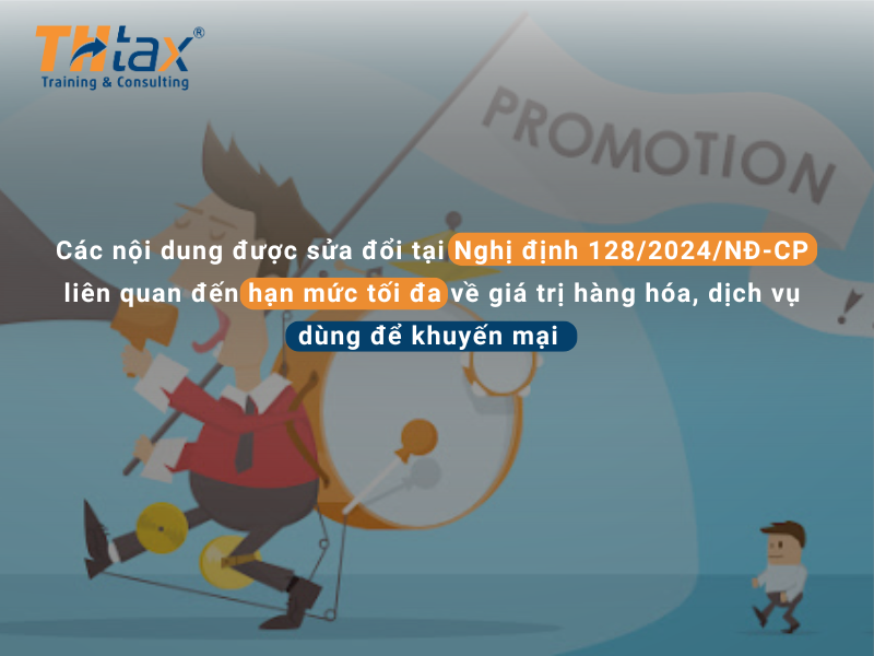 Amended Provisions in Decree 128/2024/ND-CP Regarding the Maximum Limit on the Value of Goods and Services Used for Promotions