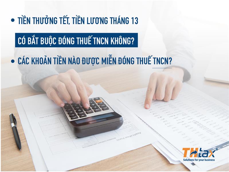 Tiền thưởng tết, tiền lương tháng 13 có bắt buộc đóng thuế TNCN không? Các khoản tiền nào được miễn đóng thuế TNCN?