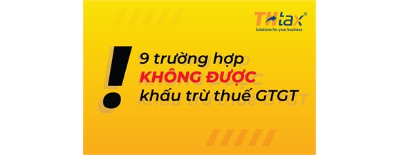 9 trường hợp không được khấu trừ thuế giá trị gia tăng