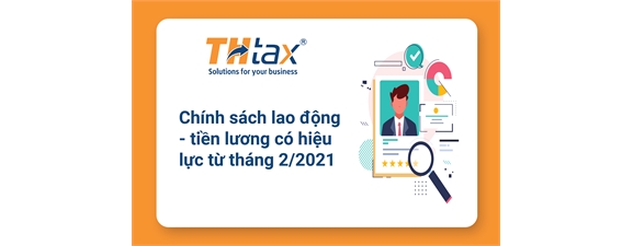 Chính sách lao động - tiền lương có hiệu lực từ tháng 2/2021