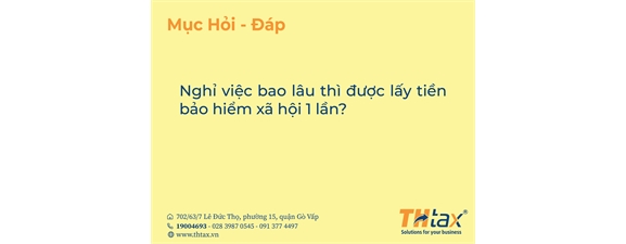 Nghỉ việc bao lâu thì được lấy tiền bảo hiểm xã hội 1 lần?