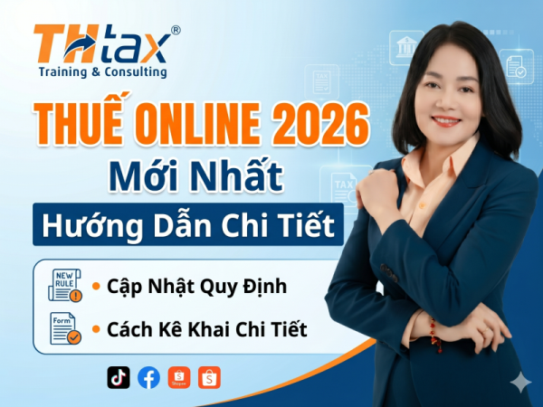 Thuế Kinh Doanh Online 2026: Cập Nhật Quy Định Mới Và Hướng Dẫn Kê Khai Chi Tiết