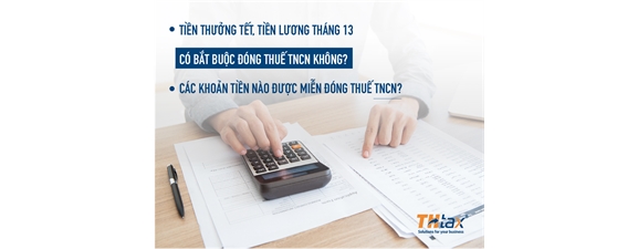 Tiền thưởng tết, tiền lương tháng 13 có bắt buộc đóng thuế TNCN không? Các khoản tiền nào được miễn đóng thuế TNCN?